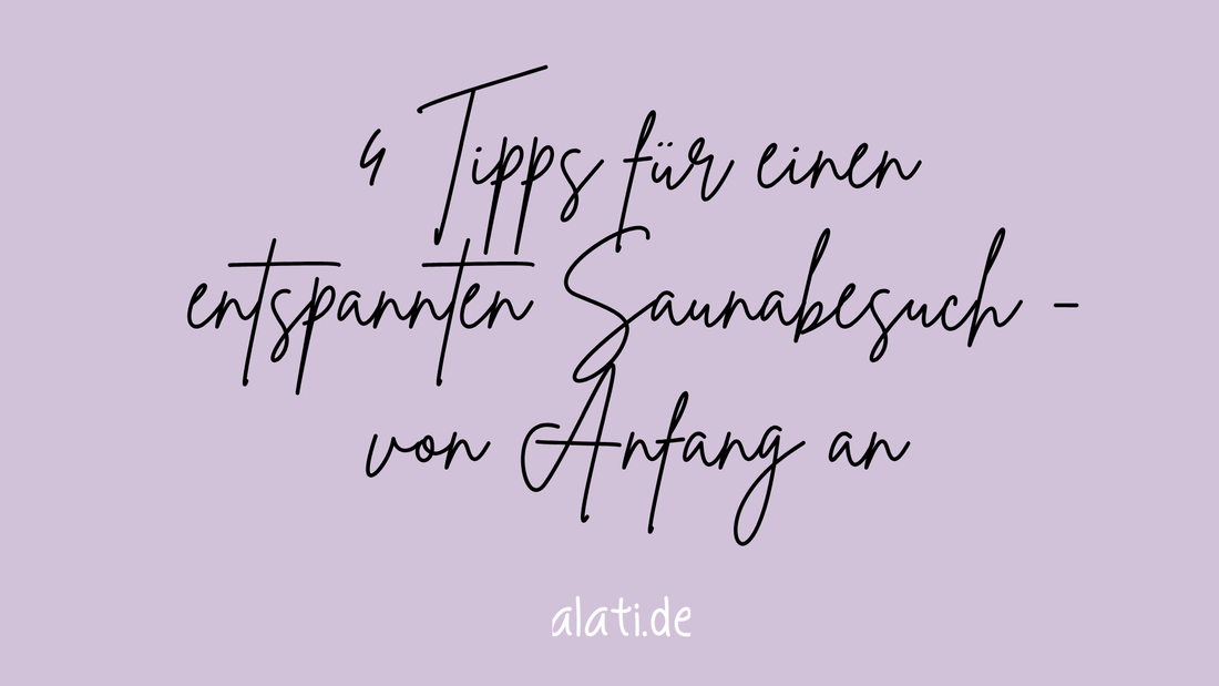 4 Tipps für entspannte Sauna - von Anfang an